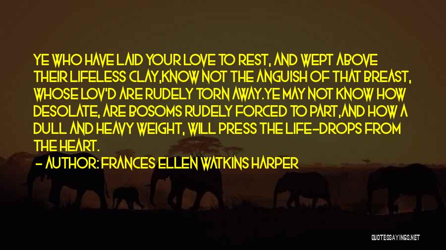 Torn Heart Quotes By Frances Ellen Watkins Harper