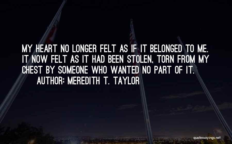 Torn Heart Quotes By Meredith T. Taylor