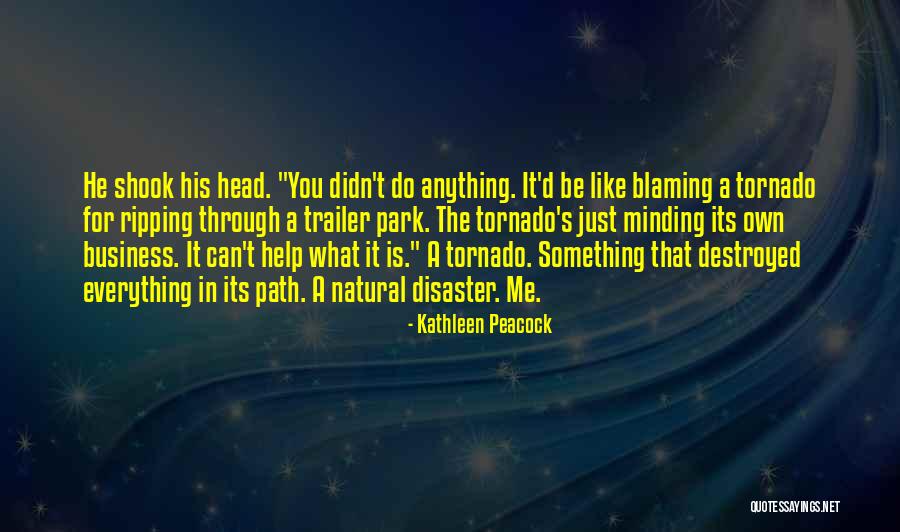 Tornado Disaster Quotes By Kathleen Peacock Tornado Disaster Quotes By Kathleen Peacock