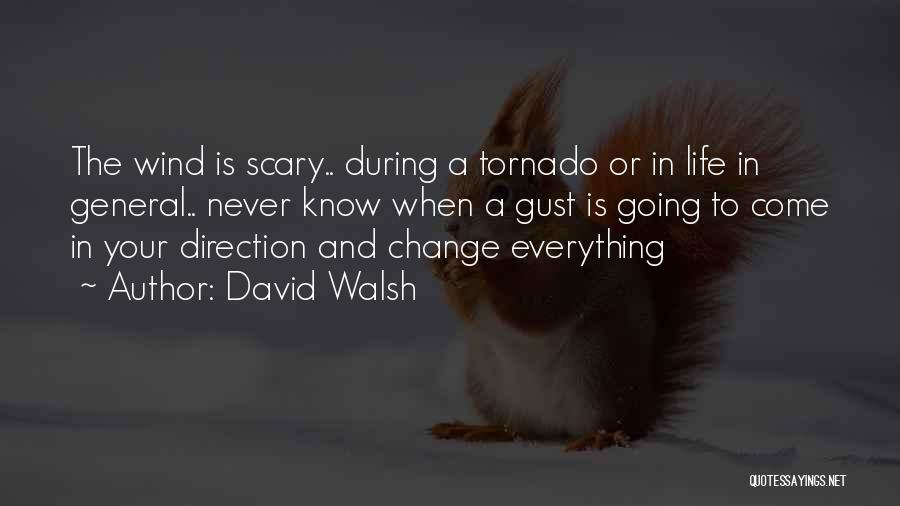 Tornado Life Quotes By David Walsh