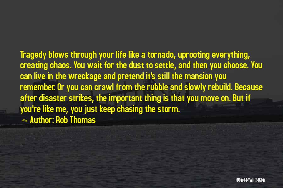 Tornado Life Quotes By Rob Thomas