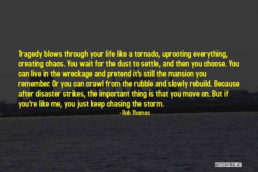 Tornado Life Quotes By Rob Thomas