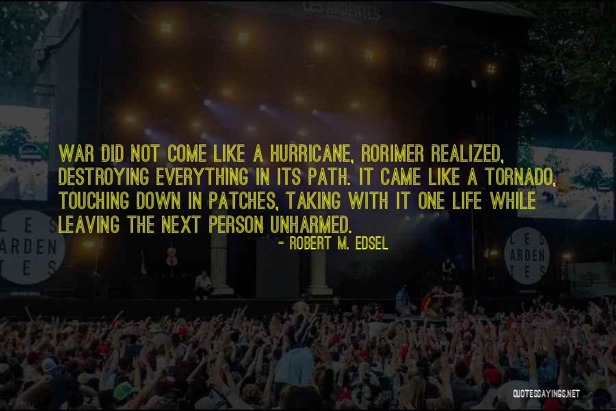 Tornado Life Quotes By Robert M. Edsel