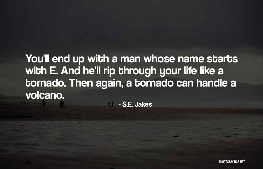 Tornado Life Quotes By S.E. Jakes