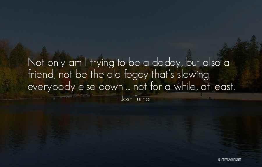 Toromanyan Quotes By Josh Turner Toromanyan Quotes By Josh Turner