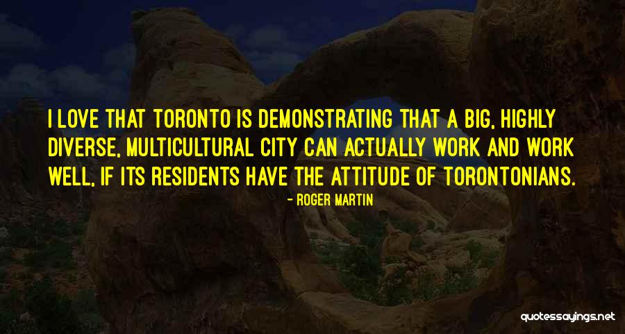 Torontonians Quotes By Roger Martin Torontonians Quotes By Roger Martin