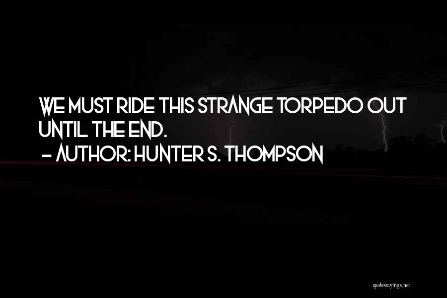 Torpedoes Quotes By Hunter S. Thompson