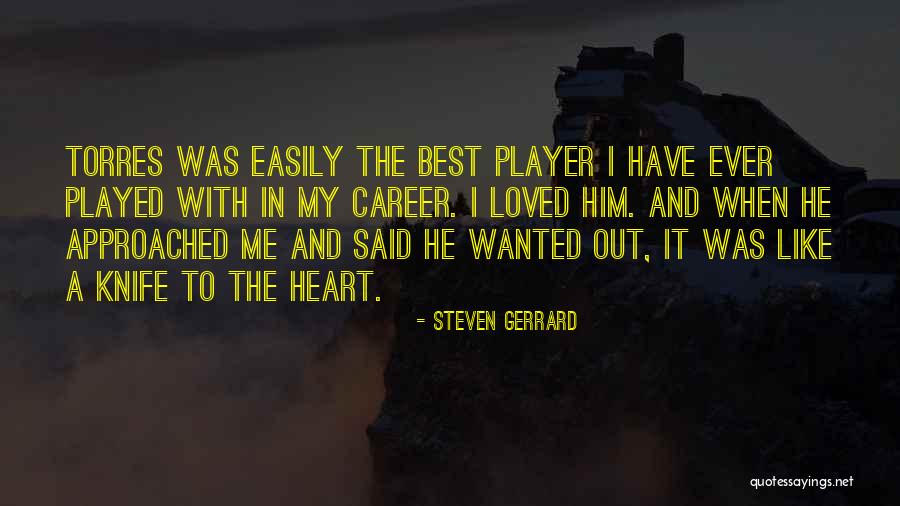 Torres Quotes By Steven Gerrard Torres Quotes By Steven Gerrard