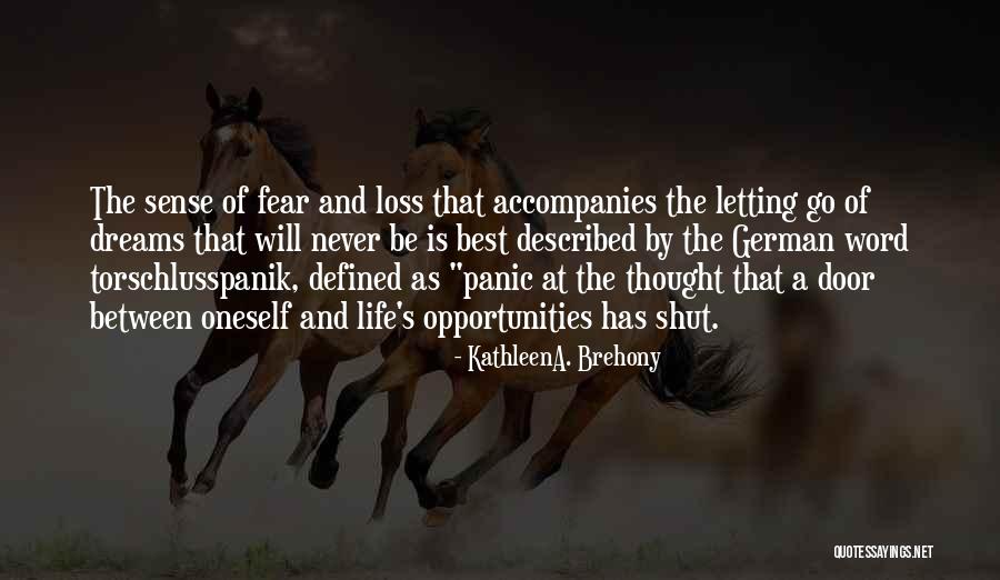 Torschlusspanik Quotes By KathleenA. Brehony Torschlusspanik Quotes By KathleenA. Brehony