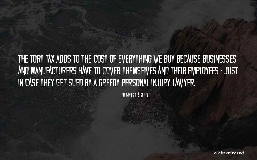 Tort Quotes By Dennis Hastert Tort Quotes By Dennis Hastert