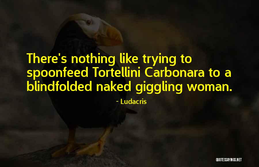 Tortellini Carbonara Quotes By Ludacris