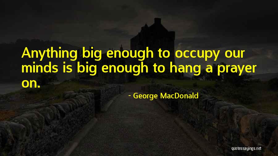 Tortillas De Maiz Quotes By George MacDonald