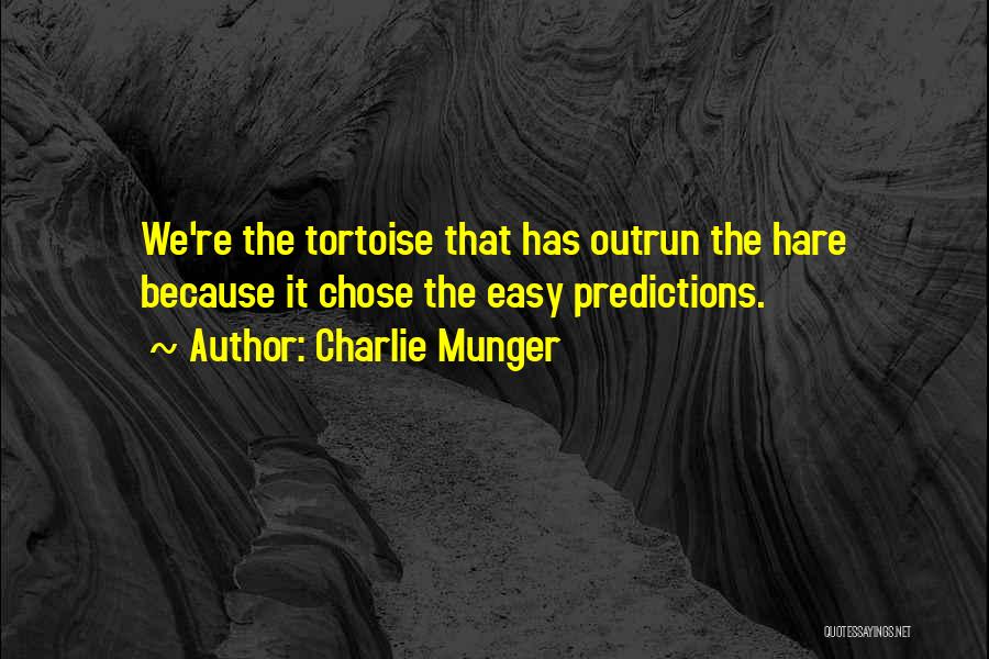 Tortoise And Hare Quotes By Charlie Munger