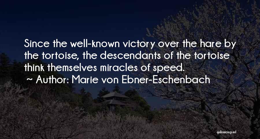 Tortoise Hare Quotes By Marie Von Ebner-Eschenbach