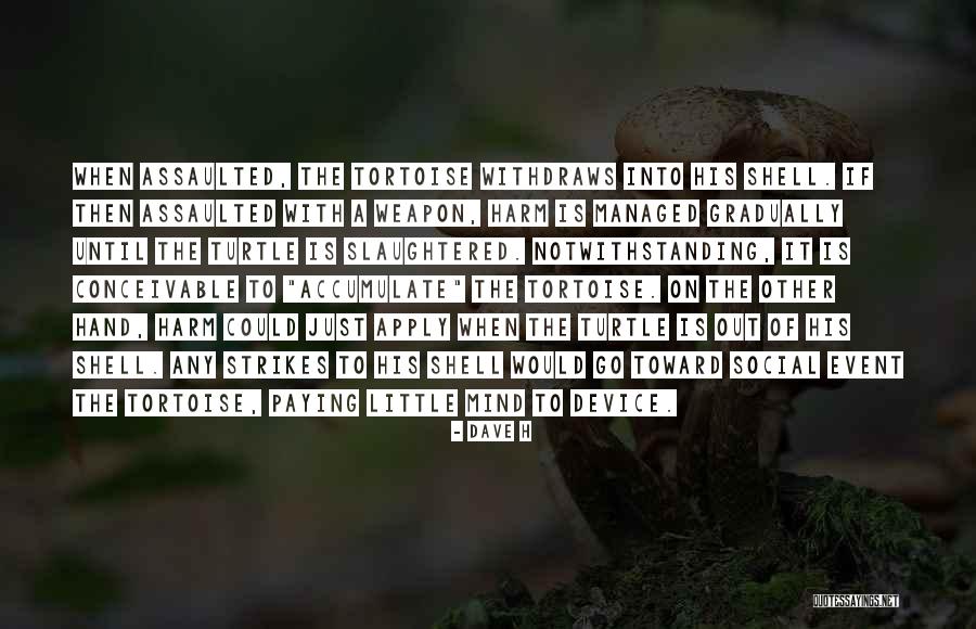 Tortoise Quotes By Dave H Tortoise Quotes By Dave H