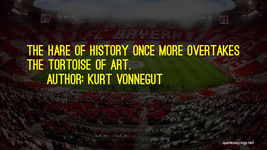 Tortoise Quotes By Kurt Vonnegut