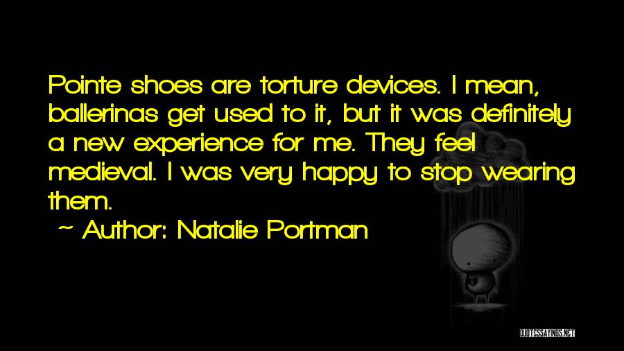 Torture Devices Quotes By Natalie Portman