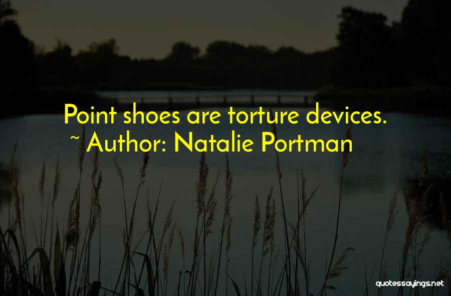 Torture Devices Quotes By Natalie Portman