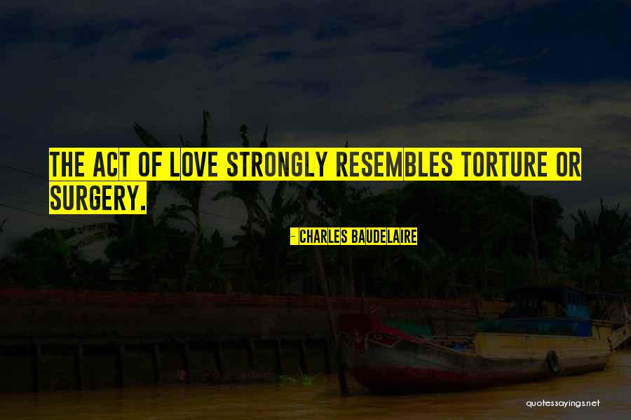 Torture Of Love Quotes By Charles Baudelaire Torture Of Love Quotes By Charles Baudelaire