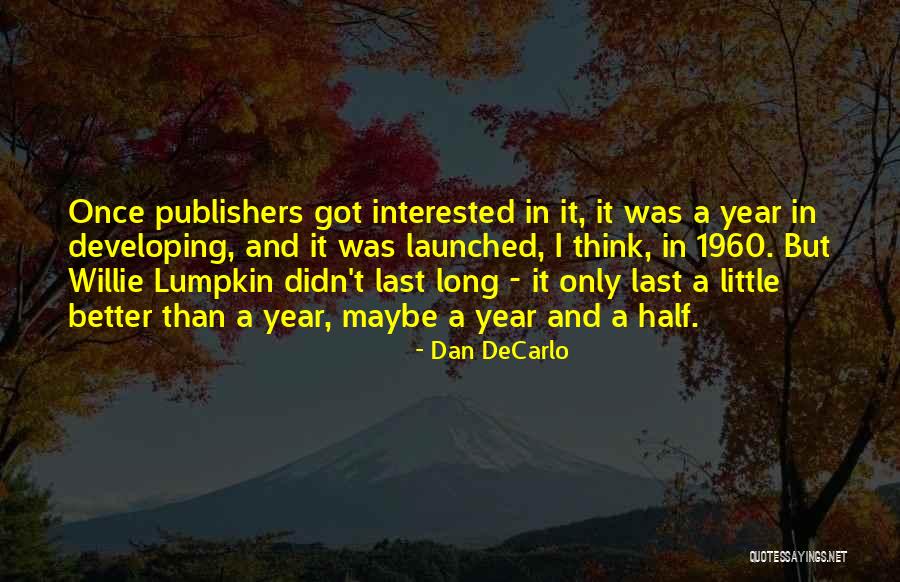 Tortured Artist Quotes By Dan DeCarlo Tortured Artist Quotes By Dan DeCarlo