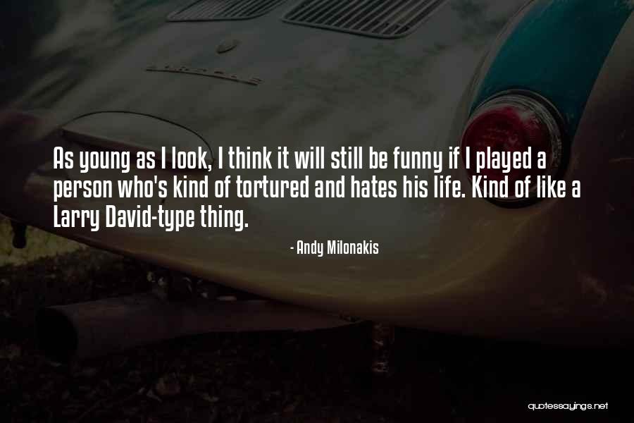 Tortured Quotes By Andy Milonakis Tortured Quotes By Andy Milonakis