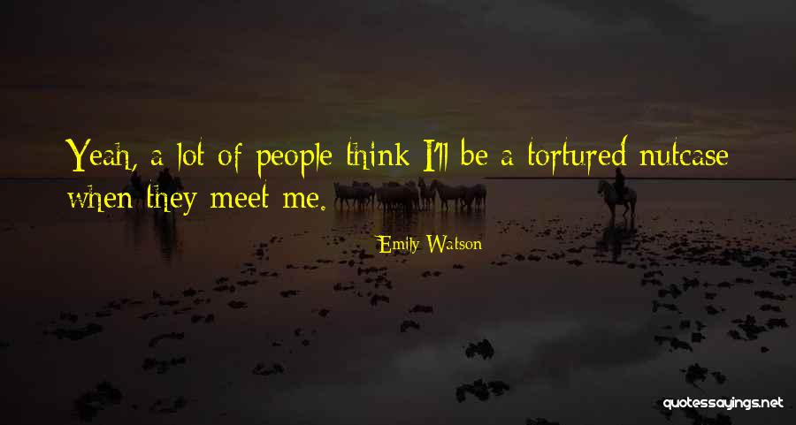 Tortured Quotes By Emily Watson