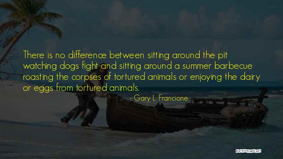Tortured Quotes By Gary L. Francione Tortured Quotes By Gary L. Francione