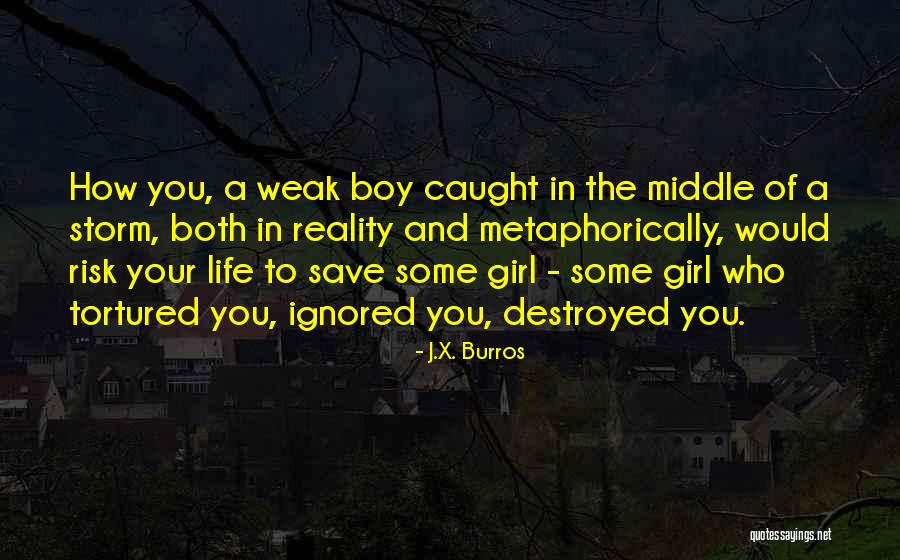 Tortured Quotes By J.X. Burros Tortured Quotes By J.X. Burros