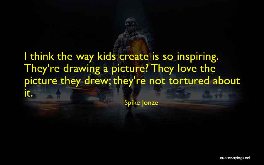 Tortured Quotes By Spike Jonze Tortured Quotes By Spike Jonze