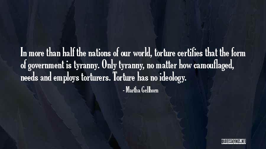 Torturers Quotes By Martha Gellhorn Torturers Quotes By Martha Gellhorn