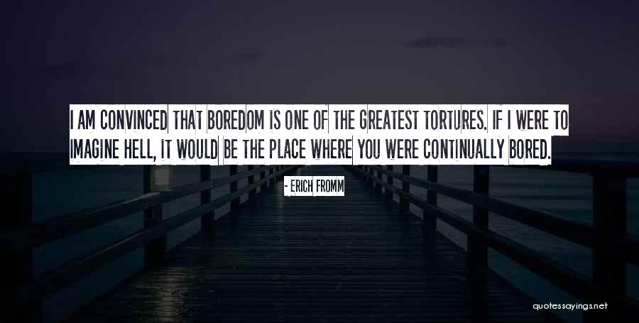 Tortures Quotes By Erich Fromm Tortures Quotes By Erich Fromm