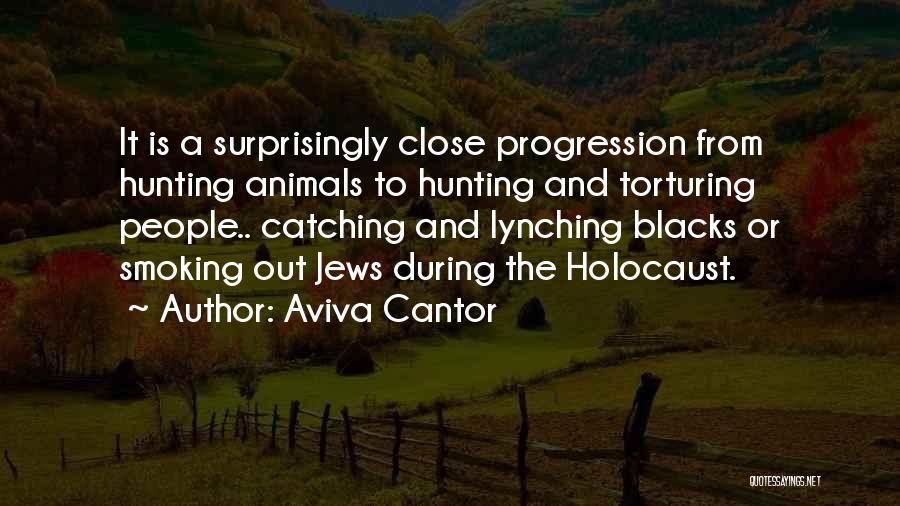 Torturing Animals Quotes By Aviva Cantor