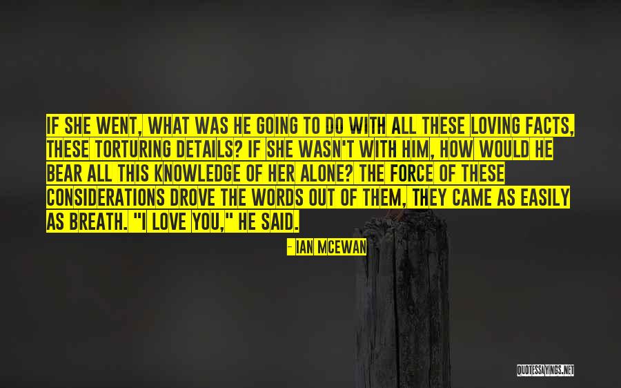 Torturing Love Quotes By Ian McEwan Torturing Love Quotes By Ian McEwan