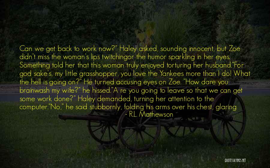 Torturing Love Quotes By R.L. Mathewson Torturing Love Quotes By R.L. Mathewson