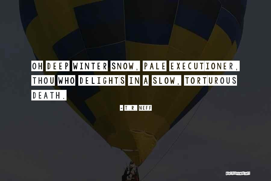 Torturous Quotes By T.R. Neff Torturous Quotes By T.R. Neff