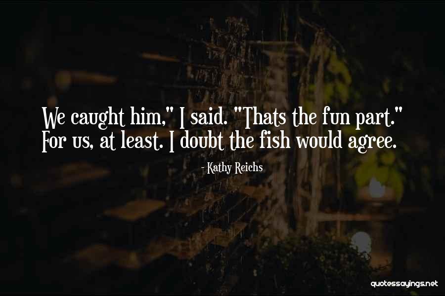 Tory Brennan Quotes By Kathy Reichs Tory Brennan Quotes By Kathy Reichs