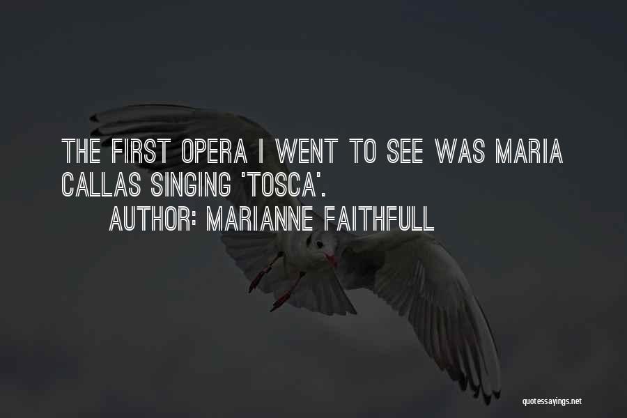 Tosca Opera Quotes By Marianne Faithfull