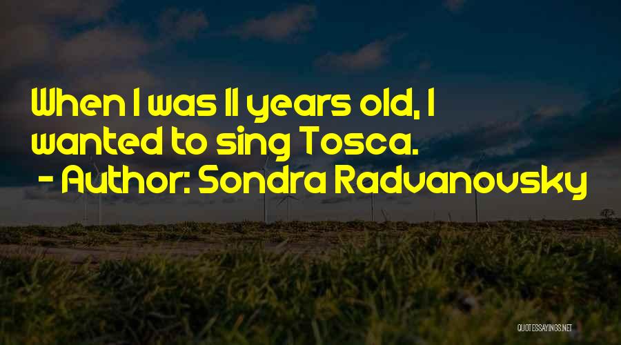 Tosca Quotes By Sondra Radvanovsky