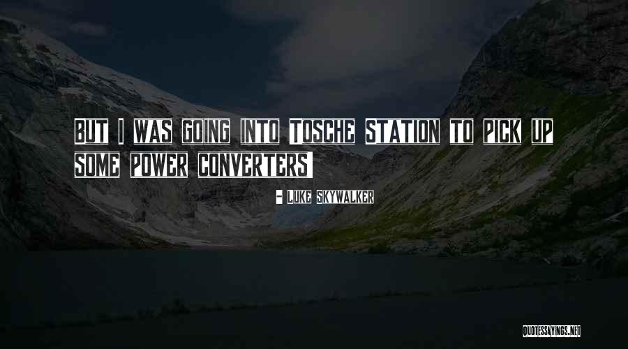Tosche Quotes By Luke Skywalker Tosche Quotes By Luke Skywalker