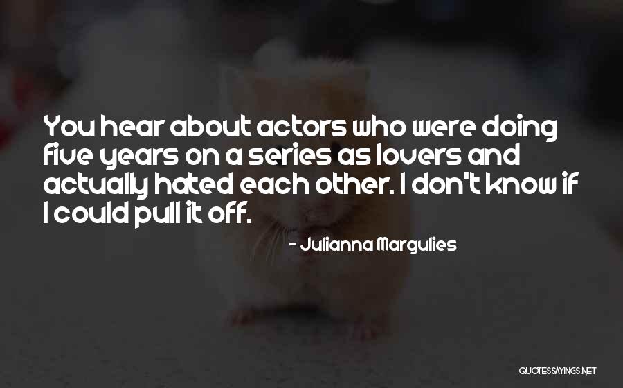 Toser Con Quotes By Julianna Margulies Toser Con Quotes By Julianna Margulies