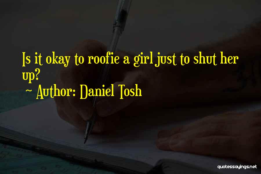 Tosh Best Quotes By Daniel Tosh