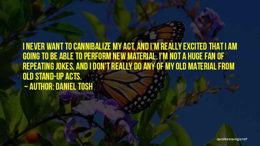 Tosh.o Quotes By Daniel Tosh