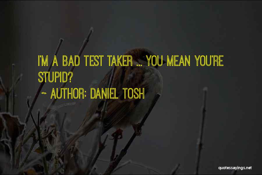 Tosh.o Quotes By Daniel Tosh