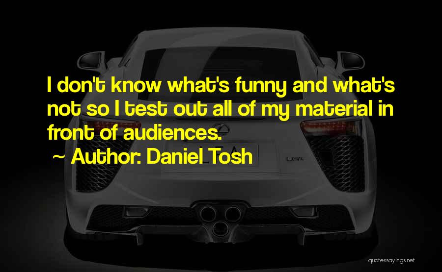 Tosh.o Quotes By Daniel Tosh