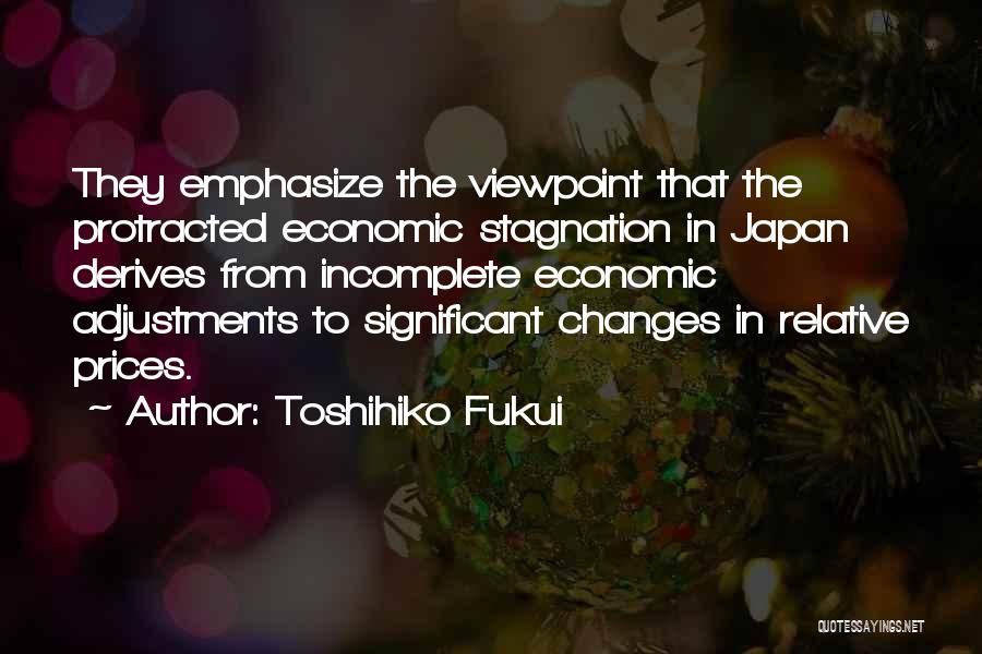 Toshihiko Fukui Quotes 2262933