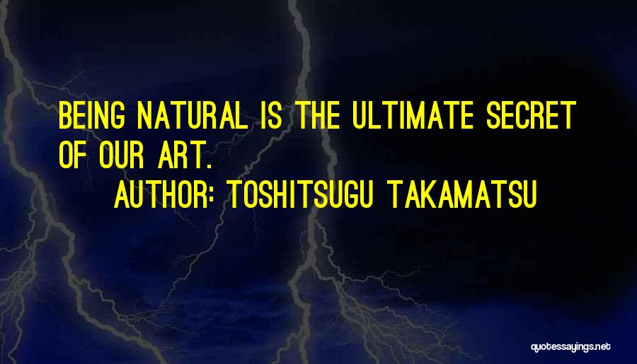 Toshitsugu Takamatsu Quotes 2158987