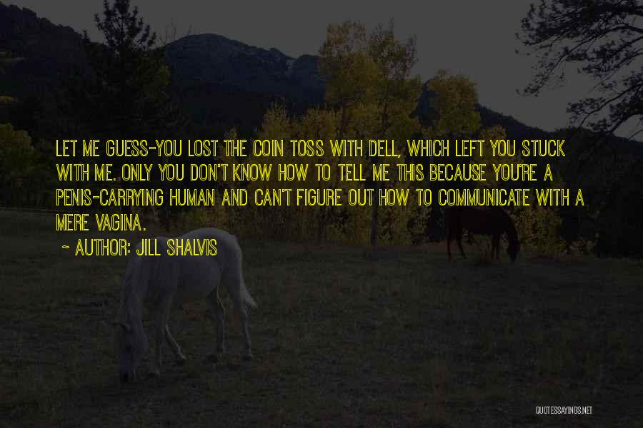 Toss A Coin Quotes By Jill Shalvis