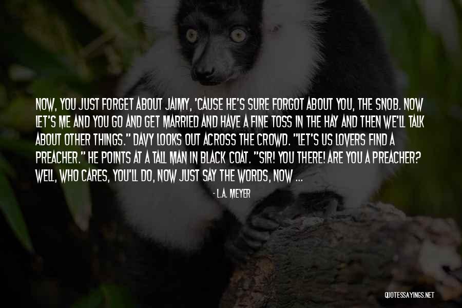 Toss Out Quotes By L.A. Meyer Toss Out Quotes By L.A. Meyer