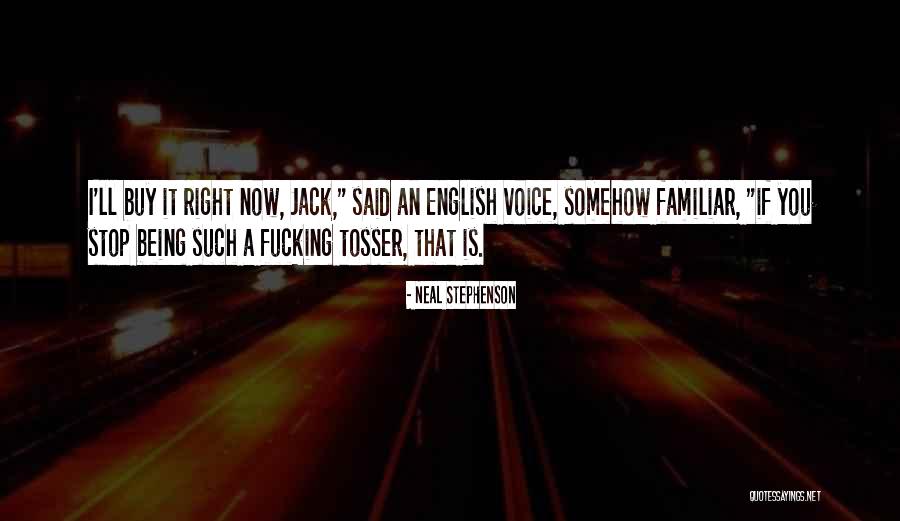 Tosser Quotes By Neal Stephenson Tosser Quotes By Neal Stephenson