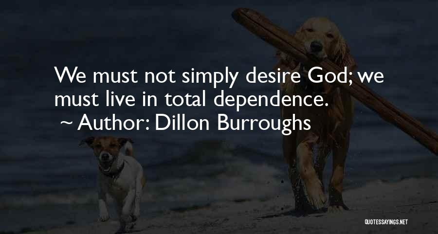 Total Dependence On God Quotes By Dillon Burroughs